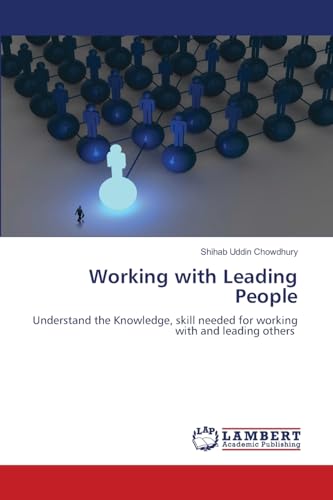 Working with Leading People: Understand the Knowledge, skill needed for working with and leading others von LAP LAMBERT Academic Publishing