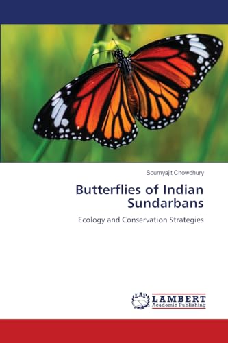 Butterflies of Indian Sundarbans: Ecology and Conservation Strategies von LAP LAMBERT Academic Publishing
