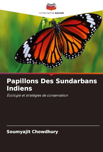 Papillons Des Sundarbans Indiens: Écologie et stratégies de conservation von Editions Notre Savoir