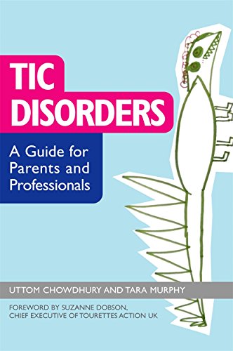 Tic Disorders: A Guide for Parents and Professionals Tic Disorders: A Guide for Parents and Professionals von Jessica Kingsley Publishers