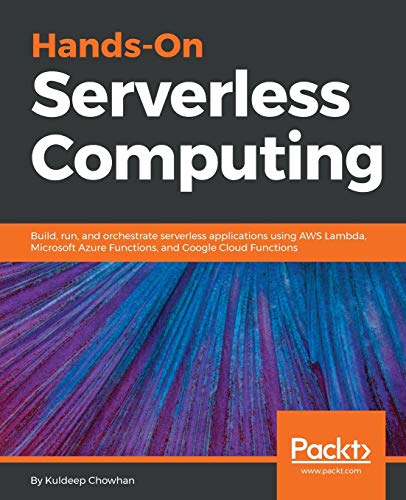 Hands-On Serverless Computing Hands-On Serverless Computing von Packt Publishing