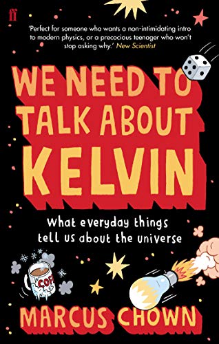 We Need to Talk About Kelvin: What everyday things tell us about the universe von Faber & Faber
