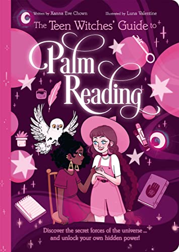 The Teen Witches' Guide to Palm Reading: Discover the Secret Forces of the Universe... and Unlock your Own Hidden Power! (The Teen Witches' Guides)