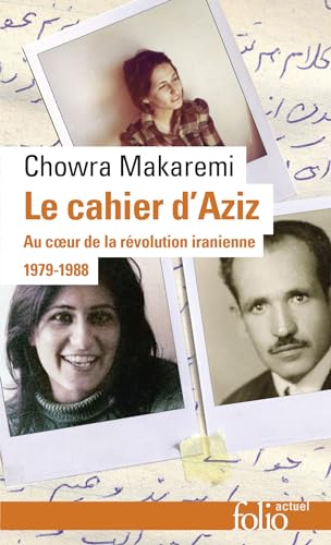 Le cahier d'Aziz: Au coeur de la révolution iranienne 1979-1988 von FOLIO