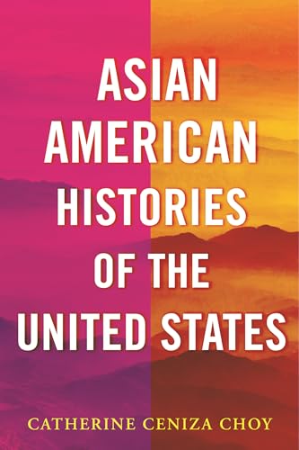 Asian American Histories of the United States (ReVisioning History, Band 7)