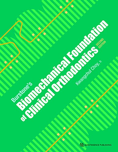 Burstone’s Biomechanical Foundation of Clinical Orthodontics: 2ND EDITION Burstone’s Biomechanical Foundation of Clinical Orthodontics: 2ND EDITION von Quintessence Publishing