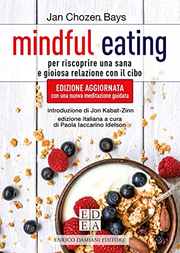 Mindful eating. Per riscoprire una sana e gioiosa relazione con il cibo. Nuova ediz. (La pietra filosofale)