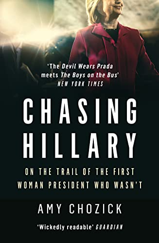 Chasing Hillary: On the Trail of the First Woman President Who Wasn’t von William Collins