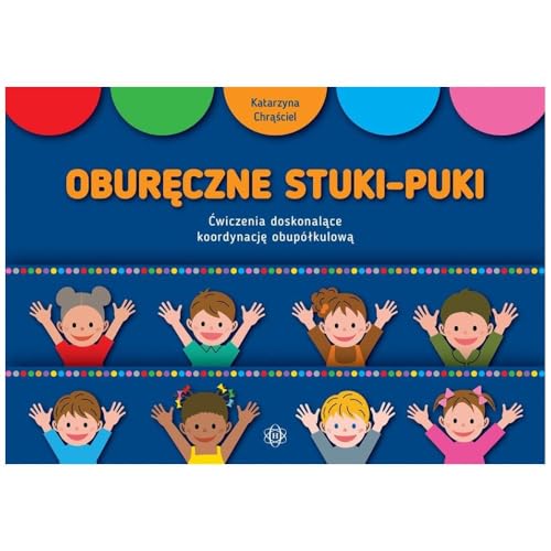 Oburęczne stuki-puki: Ćwiczenia doskonalące koordynację obupółkulową Oburęczne stuki-puki: Ćwiczenia doskonalące koordynację obupółkulową von Harmonia