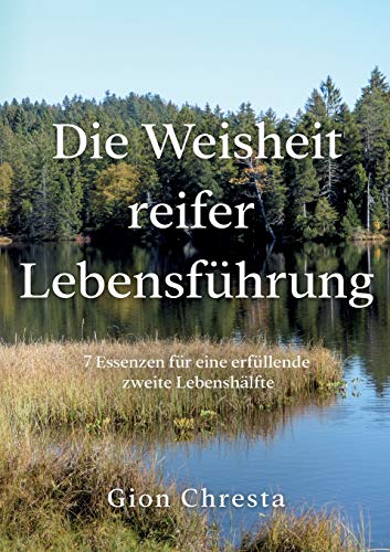 Die Weisheit reifer Lebensführung: 7 Essenzen für eine erfüllende zweite Lebenshälfte von tredition