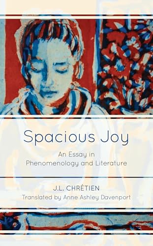 Spacious Joy: An Essay in Phenomenology and Literature von Rowman & Littlefield Publishers