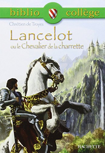 Lancelot Ou Le Chevalier De La Charette (Biblio College) von Hachette