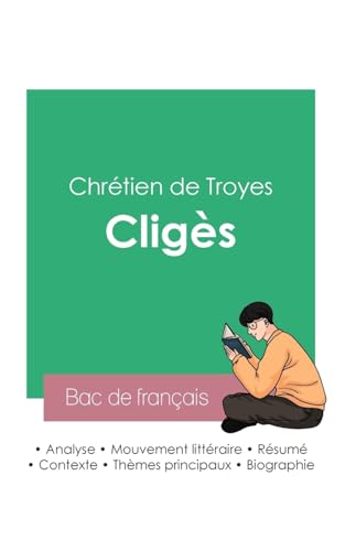 Réussir son Bac de français 2023 : Analyse de Cligès de Chrétien de Troyes von BAC DE FRANCAIS