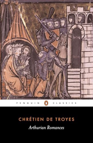 Arthurian Romances: Chretien De Troyes (Penguin Classics)