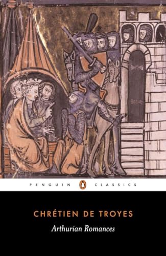Arthurian Romances: Chretien De Troyes (Penguin Classics)