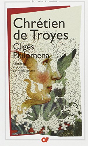 Cliges Philomena Chansons: Edition bilingue Cliges Philomena Chansons: Edition bilingue