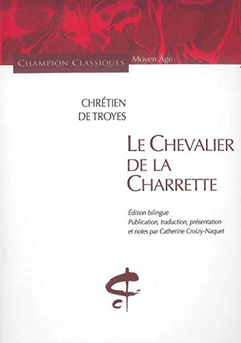 Le Chevalier de la Charrette : Edition bilingue français-ancien français