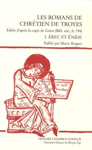 Les romans de Chrétien de Troyes : Tome 1, Erec et Enide Les romans de Chrétien de Troyes : Tome 1, Erec et Enide