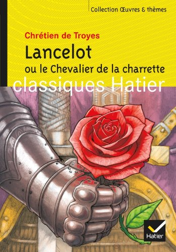 Oeuvres & Themes: Lancelot ou le Chevalier de la Charrette von Editions Hatier