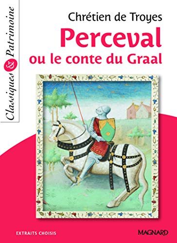 Perceval ou le Conte du Graal: Extraits choisis (CLASSIQUES & PATRIMOINE) von MAGNARD