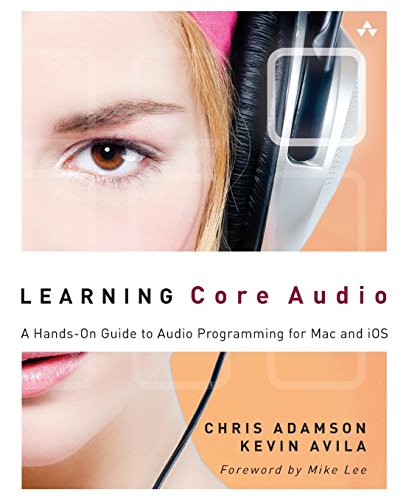 Learning Core Audio: A Hands-On Guide to Audio Programming for Mac and iOS: A Hands-On Guide to Audio Programming for Mac and iOS: A Hand-On Guide to ... Mac and iOS (Addison-Wesley Learning Series) von Addison-Wesley Professional