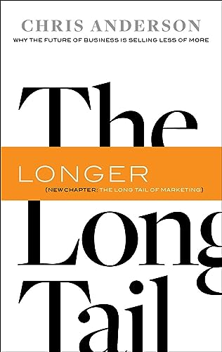 The Long Tail: Why the Future of Business Is Selling Less of More