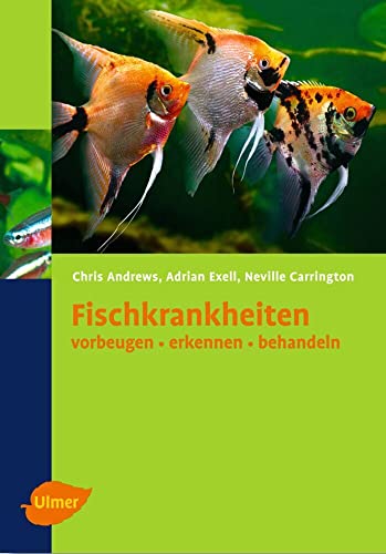 Fischkrankheiten: Vorbeugen, erkennen, behandeln von Ulmer Eugen Verlag