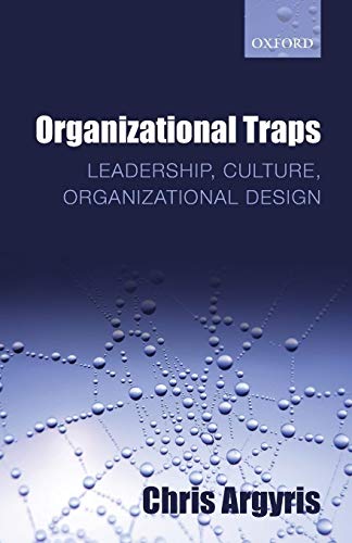 Organizational Traps: Leadership, Culture, Organizational Design