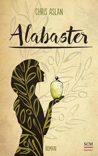 Alabaster: Roman (Biblischer Roman)