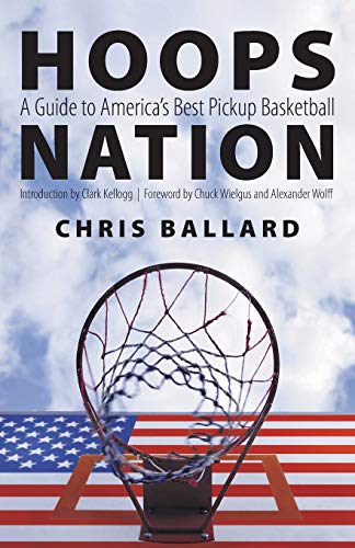 Hoops Nation: A Guide to America's Best Pickup Basketball von UNIV OF NEBRASKA PR