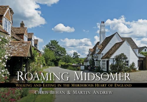 Roaming Midsomer: Walking and Eating in the Murderous Heart of England von History Press