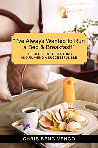 "I've Always Wanted to Run a Bed & Breakfast": THE SECRETS TO STARTING AND RUNNING A SUCCESSFUL B&B von Booksurge Publishing