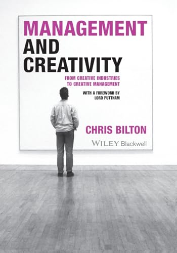 Management and Creativity: From Creative Industries to Creative Management von Wiley-Blackwell