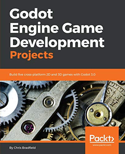 Godot Engine Game Development Projects: Build five cross-platform 2D and 3D games with Godot 3.0 von Packt Publishing
