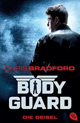 Bodyguard - Die Geisel: Band 1 (Die Bodyguard-Reihe, Band 1)