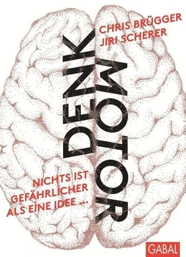 Denkmotor: Nichts ist gefährlicher als eine Idee, wenn es die einzige ist (Dein Business)