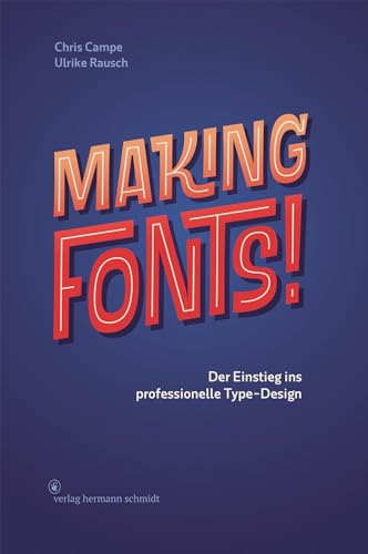 Making Fonts!: Der Einstieg ins professionelle Type-Design von Verlag Hermann Schmidt