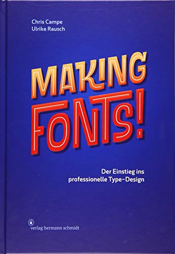 Making Fonts!: Der Einstieg ins professionelle Type-Design von Verlag Hermann Schmidt