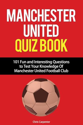 Manchester United Quiz Book: 101 Questions about Man Utd von Independently Published