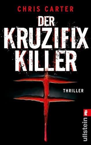 Der Kruzifix-Killer: Thriller | Hart. Härter. Carter - Die Psychothriller-Reihe mit Nervenkitzel pur (Ein Hunter-und-Garcia-Thriller, Band 1) von ULLSTEIN TASCHENBUCH