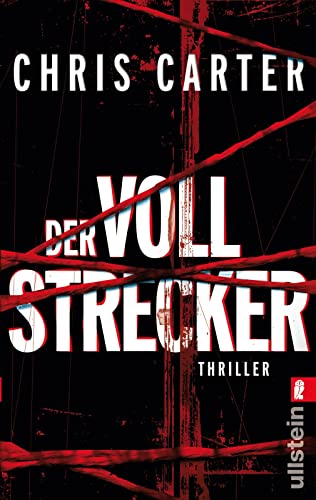 Der Vollstrecker: Thriller | Blut, blutiger, Chris Carter: Der nervenaufreibende Thriller vom Nummer-Eins-Bestsellerautor (Ein Hunter-und-Garcia-Thriller, Band 2) von ULLSTEIN TASCHENBUCH