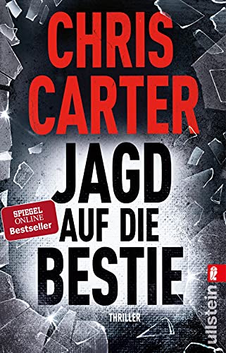 Jagd auf die Bestie: Thriller | Blut, blutiger, Chris Carter: Der nervenaufreibende Thriller vom Nummer-Eins-Bestsellerautor (Ein Hunter-und-Garcia-Thriller, Band 10) von ULLSTEIN TASCHENBUCH