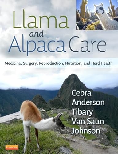 Llama and Alpaca Care: Medicine, Surgery, Reproduction, Nutrition, and Herd Health von Saunders
