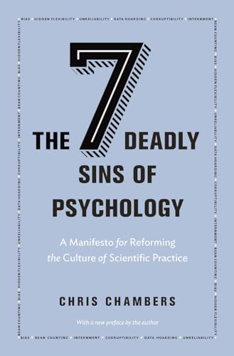 Seven Deadly Sins of Psychology: A Manifesto for Reforming the Culture of Scientific Practice von Princeton University Press