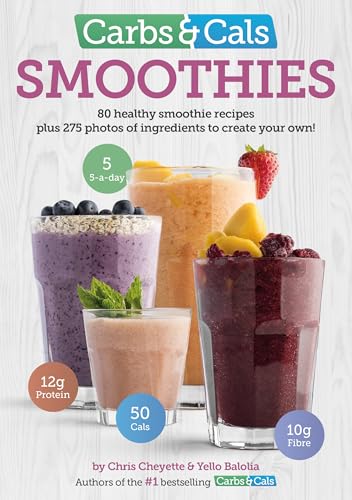 Carbs & Cals Smoothies: 80 Healthy Smoothie Recipes & 275 Photos of Ingredients to Create Your Own! von Chello Publishing