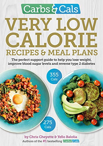 Carbs & Cals Very Low Calorie Recipes & Meal Plans: Lose Weight, Improve Blood Sugar Levels and Reverse Type 2 Diabetes