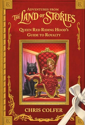 Adventures from the Land of Stories: Queen Red Riding Hood's Guide to Royalty