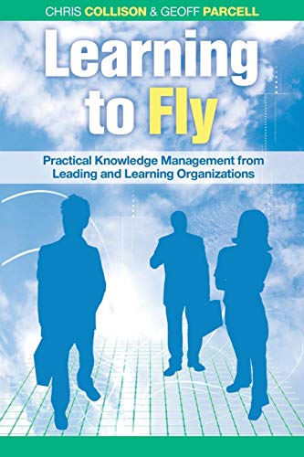 Learning to Fly: Practical Knowledge Management From Some of the World's Leading Organizations