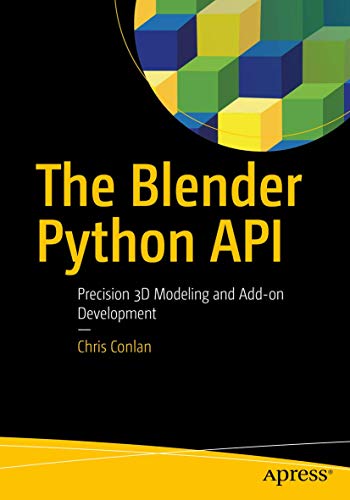 The Blender Python API: Precision 3D Modeling and Add-on Development von Apress