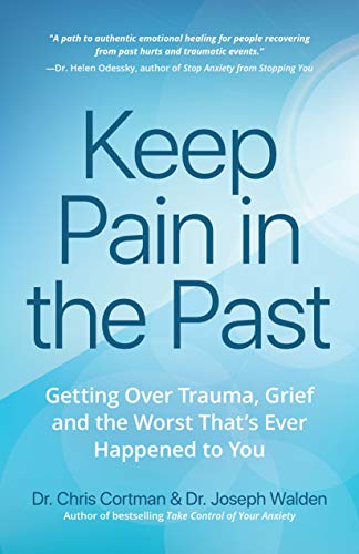 Keep Pain in the Past: Getting Over Trauma, Grief and the Worst That’s Ever Happened to You (Depression, PTSD) von MANGO